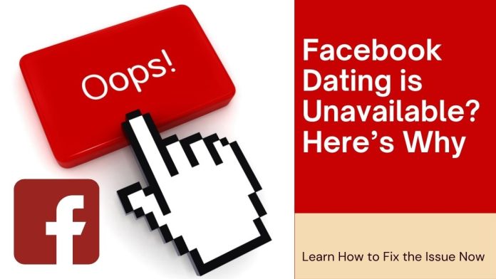 Facebook Dating is Unavailable? Here’s Why and How to Fix It